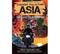 Sam Manicom The Moment Collectors ASIA (Tascabile) Moment Collectors