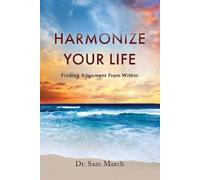 Sam March Harmonize Your Life (Tascabile)