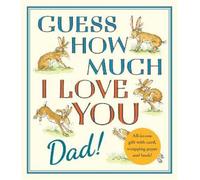 Guess How Much I Love You, Dad!: Fathers Day Gift Edition