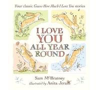 Sam McBratney I Love You All Year Round: Four Classic Guess H (Copertina rigida)