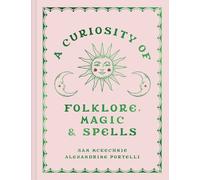 Sam McKechnie Alexandrine A Curiosity of Folklore, Magic an (Copertina rigida)