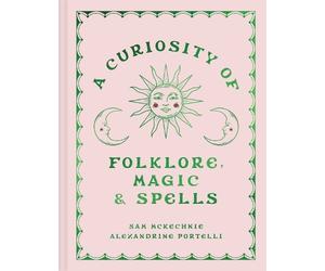 Sam McKechnie Alexandrine A Curiosity of Folklore, Magic an (Copertina rigida)