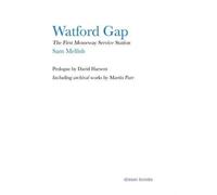 Sam Mellish David Harsent Martin Parr Watford Gap (Copertina rigida)