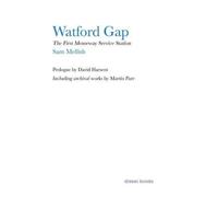 Sam Mellish David Harsent Martin Parr Watford Gap (Copertina rigida)