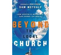 Sam Metcalf Ala Beyond the Local Church - How Apostolic Movements Ca (Tascabile)