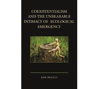 Sam Mickey Coexistentialism and the Unbearable Intimacy of Ecologica (Tascabile)
