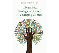 Sam Mickey Integrating Ecology and Justice in a Changing Climate (Tascabile)