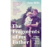 Sam Mills The Fragments of my Father (Tascabile)