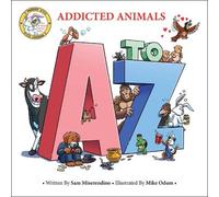 Sam Miserendino Addicted Animals A to Z (Tascabile)