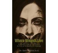 Sam Mishra H C Where Wounds Live (Tascabile)