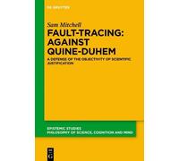 Sam Mitchell Fault-Tracing: Against Quine-Duhem (Tascabile) Epistemic Studies