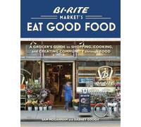 Sam Mogannam Dabney Gough Bi-Rite Market's Eat Good Food (Copertina rigida)
