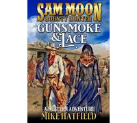 Sam Moon: Bounty Hunter: Gunsmoke And Lace: A Western Adventure