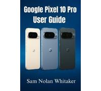 Sam Nolan Whitaker Google Pixel 10 Pro for Beginners (Tascabile)