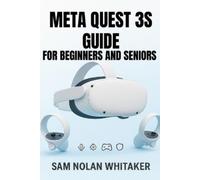 Sam Nolan Whitaker Meta Quest 3s Guide for Beginners and Seniors (Tascabile)