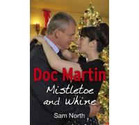 Sam North Doc Martin: Mistletoe and Whine (Tascabile) Doc Martin