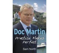Sam North Doc Martin: Practice Makes Perfect (Tascabile) Doc Martin