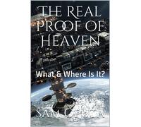 Sam Oputa The Real Proof of Heaven: What & Where Is It? (Tascabile)