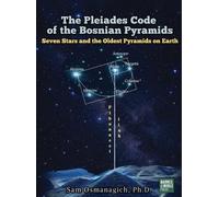 Sam Osmanagich The Pleiades Code of the Bosnian Pyramids (Copertina rigida)