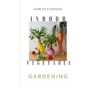 Sam Patterson Indoor Vegetable Gardening (Tascabile)