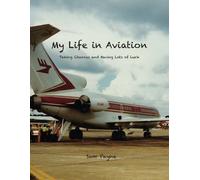 Sam Payne My Life in Aviation Taking Chances and Having Lots of Luck (Tascabile)