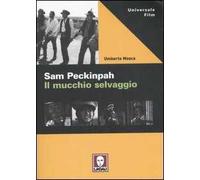 Sam Peckinpah. Il mucchio selvaggio