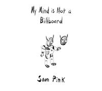 Sam Pink My Mind Is Not a BillboardWhat's Your Favorite TV Show (Tascabile)