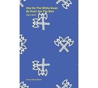 Sam Quill Hey Ho The White Swan By God I Am Thy Man (Tascabile)