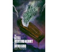 Sam Richard The Still Beating Heart of a Dead God (Tascabile)