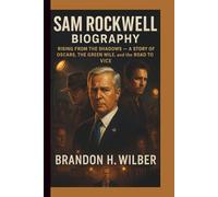 SAM ROCKWELL BIOGRAPHY: Rising from the Shadows - A Story of Oscars, The Green Mile, and the Road to Vice