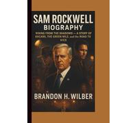 SAM ROCKWELL BIOGRAPHY: Rising from the Shadows - A Story of Oscars, The Green Mile, and the Road to Vice