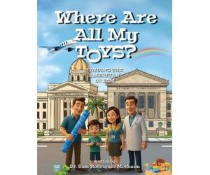 Sam Rodriguez Morha Where Are All My Toys? Finding the American Dre (Tascabile)