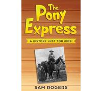 Sam Rogers The Pony Express (Tascabile) History for Kids