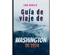 Sam Ronald Guía de viaje de Washington DC 2023-2024 (Tascabile)