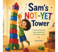 Sam’s Not-Yet Tower: A Story About Finding Another Way: 1