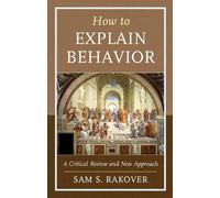 Sam S. Rakover How to Explain Behavior (Copertina rigida)