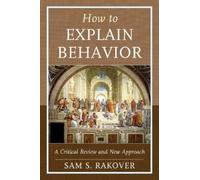 Sam S. Rakover How to Explain Behavior (Tascabile)