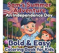 Sam’s Summer Adventure: An Independence Day Bold & Easy Coloring Book for Kids