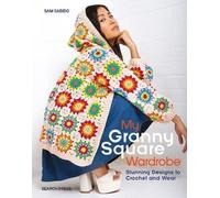 Sam Sabido My Granny Square Wardrobe (Tascabile)