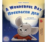 Sam Sagolski Ki A Wonderful Day (English Macedonian Bilingual Childr (Tascabile)