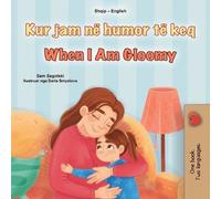Sam Sagolski Kidk When I am Gloomy (Albanian English Bilingual Child (Tascabile)