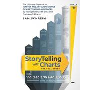 Sam Schreim StoryTelling with Charts - The Full Story (Tascabile)