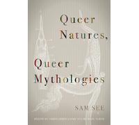 Sam See Queer Natures, Queer Mythologies (Copertina rigida)