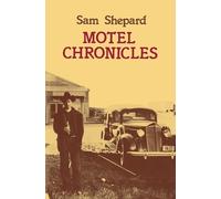 Sam Shepard Motel Chronicles (Tascabile)