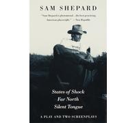 Sam Shepard States of Shock, Far North, and Silent Tongue (Tascabile)