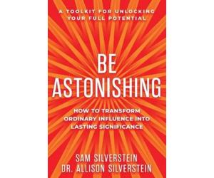 Sam Silverstein Allison Silverstein Be Astonishing (Tascabile)