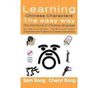 Sam Song Cheryl Learning Chinese Characters the Easy Way - The First (Tascabile)