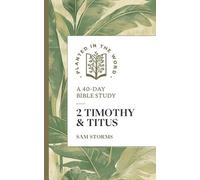 Sam Storms 2 Timothy & Titus (Tascabile) Planted in the Word