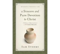 Sam Storms A Sincere and Pure Devotion to Christ, Volume 2 (Tascabile)