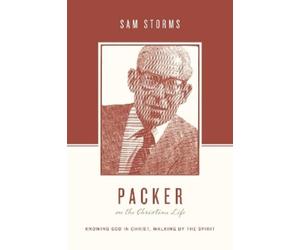 Sam Storms Packer on the Christian Life (Tascabile)